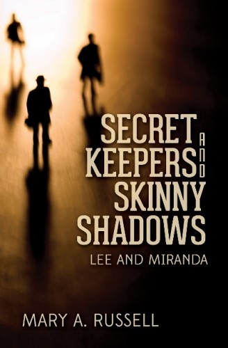 Secret Keepers and Skinny Shadows by Mary Russell